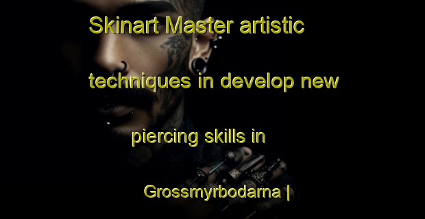 Skinart Master artistic techniques in develop new piercing skills in Grossmyrbodarna | PiercingTraining | PiercingClasses | SkinartTraining-Sweden